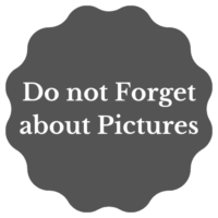 Do not forget about pictures