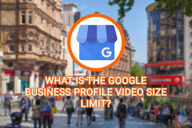 Video Size Limits of Google Business Profile